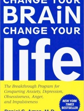 Change Your Brain, Change Your - Daniel G. Amen