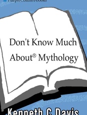 Don't Know Much About Mythology - Kenneth C. Davis