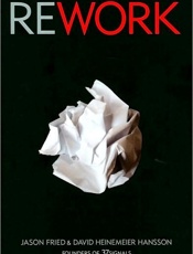 Rework - Jason Fried; David Heinemeier Hansson