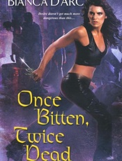 Once Bitten, Twice Dead - Bianca D'Arc