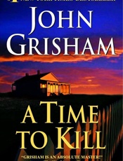 Time to Kill, A - John Grisham