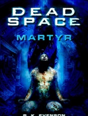 Dead Space_ Martyr - B. K. Evenson