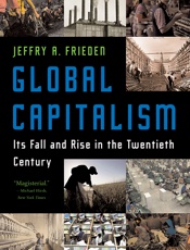 Jeffry A. Frieden - Global Capitalism_ Its Fall and Rise in the Twentieth Century-W. W. Norton & Company (2007)