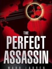 The Perfect Assassin - Ward Larsen