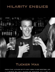 Hilarity Ensues - Tucker Max