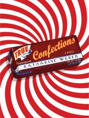 True Confections_ A Novel - Katharine Weber