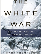 The White War_ Life and Death o - Mark Thompson