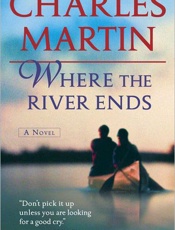 Where the River Ends - Charles Martin