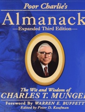 Poor Charlie's Almanack_ The Wit and Wisdom of Charles T. Mungearles T. Munger, Peter D. Kaufman, Ed Wexler, Warren E. Buffett