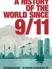 History of the World Since 9_11, A - Dominic Streatfeild
