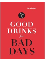 Good Drinks for Bad Days - Kerry Colburn
