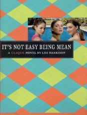It's Not Easy Being Mean - Lisi Harrison