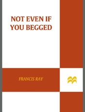 Not Even if You Begged - Francis Ray