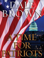 A Time for Patriots - Dale Brown