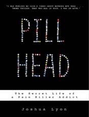 Pill Head_ The Secret Life of a - Joshua Lyon