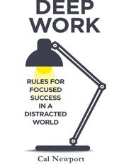 Deep Work_ Rules for Focused Success in a Distracted World - Cal Newport