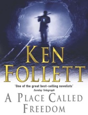 A Place Called Freedom - Ken Follett