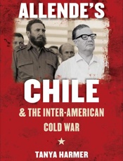 Allende's Chile and the Inter-A - Tanya Harmer