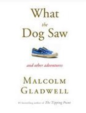What the Dog Saw_ And Other Adv - Malcolm Gladwell