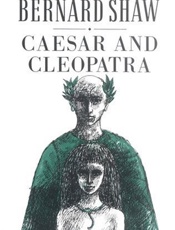 Caesar and Cleopatra Caesar and - George Bernard Shaw