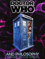 Doctor Who and Philosophy - Courtland Lewis; Paula Smithka