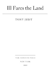 Ill Fares the Land - Tony Judt