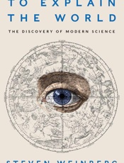 To Explain the World_ The Discovery of Modern Science - Steven Weinberg