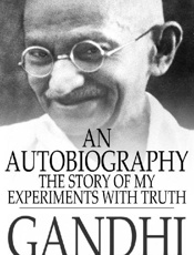 An Autobiography - M. K. Gandhi; Mahadev Desai