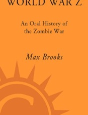 World War Z_ An Oral History of the Zombie War - Max Brooks