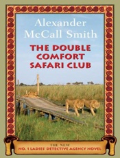 The Double Comfort Safari Club - Alexander McCall Smith