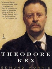 Theodore Rex - Edmund Morris