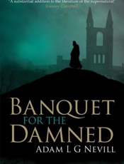 Banquet for the Damned - Adam Nevill
