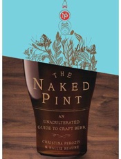 The Naked Pint_ An Unadulterate - Christina Perozzi; Hallie Beaun