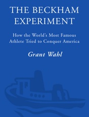 The Beckham Experiment - Grant Wahl