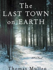 The Last Town on Earth_ A Novel - Thomas Mullen
