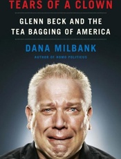 Tears of a Clown_ Glenn Beck an - Dana Milbank