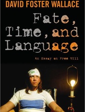 Fate, Time, and Language_ An Es - David Foster Wallace; Maureen E