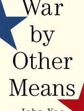 War by other means_ an insider' - John Yoo