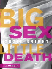 Big Sex Little Death_ A Memoir - Susie Bright