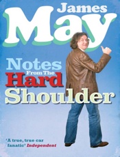 Notes From the Hard Shoulder - James May
