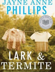 Lark and Termite - Jayne Anne Phillips
