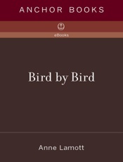 Bird by Bird_ Some Instructions on Writing and Life - Anne Lamott