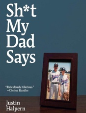 Sh_t My Dad Says - Justin Halpern