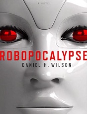Robopocalypse - Daniel H. Wilson