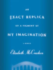 An exact replica of a figment o - Elizabeth McCracken