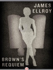 Brown's Requiem - James Ellroy