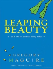Leaping Beauty - Gregory Maguire; Chris L. Demar