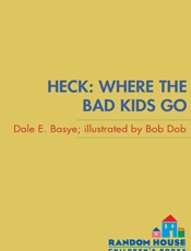 Heck_ Where the Bad Kids Go - Dale E. Basye