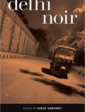 Delhi Noir - Hirsh Sawhney