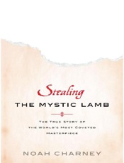 Stealing the Mystic Lamb - Noah Charney